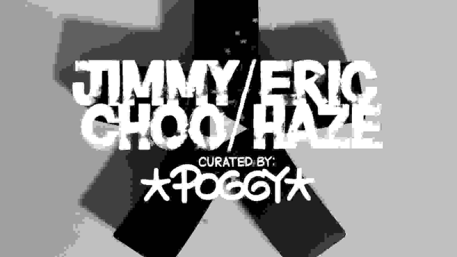 JIMMY CHOO / ERIC HAZE CURATED BY POGGY collaboration